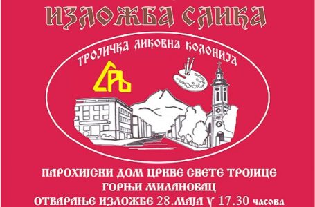 Izložba “Trojičke likovne kolonije” u Parohijskom domu (28. maj – 9. jun)