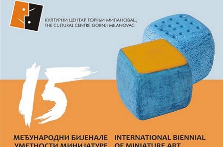Izložba 15. Međunarodnog bijenala umetnosti minijature 6. jun – 31. avgust