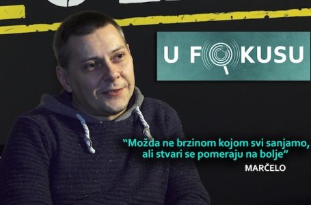 U FOKUSU: Možda ne brzinom kojom svi sanjamo, ali stvari se pomeraju na bolje (VIDEO