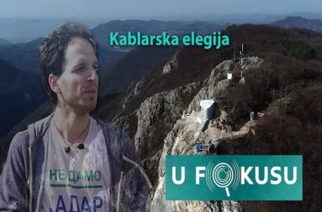 U FOKUSU: Kablarska elegija (VIDEO)
