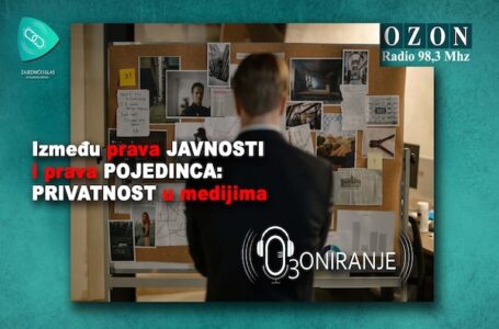 OZONIRANJE: Između prava javnosti i prava pojedinca: Privatnost u medijima (AUDIO)