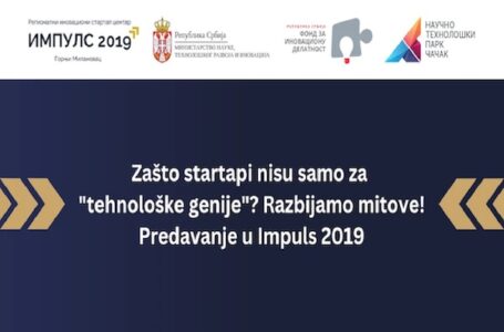Zašto startapi nisu samo za “tehnološke genije”? Razbijamo mitove! – Predavanje u Impuls 2019