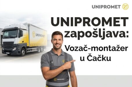 UNIPROMET zapošljava: Vozač-montažer u Čačku
